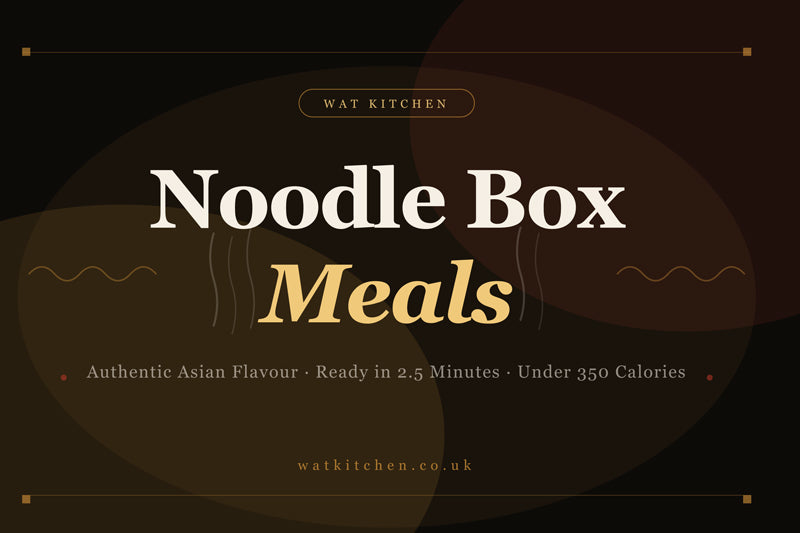 The Ultimate Guide to Noodle Box Meals | WAT KITCHEN